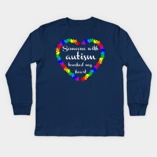 Someone with autism touched my heart Kids Long Sleeve T-Shirt